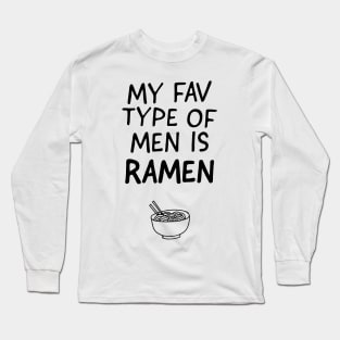 My Fav Type of Men is Ramen Long Sleeve T-Shirt